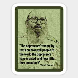 Paulo Freire Quote on Questioning Oppression Sticker